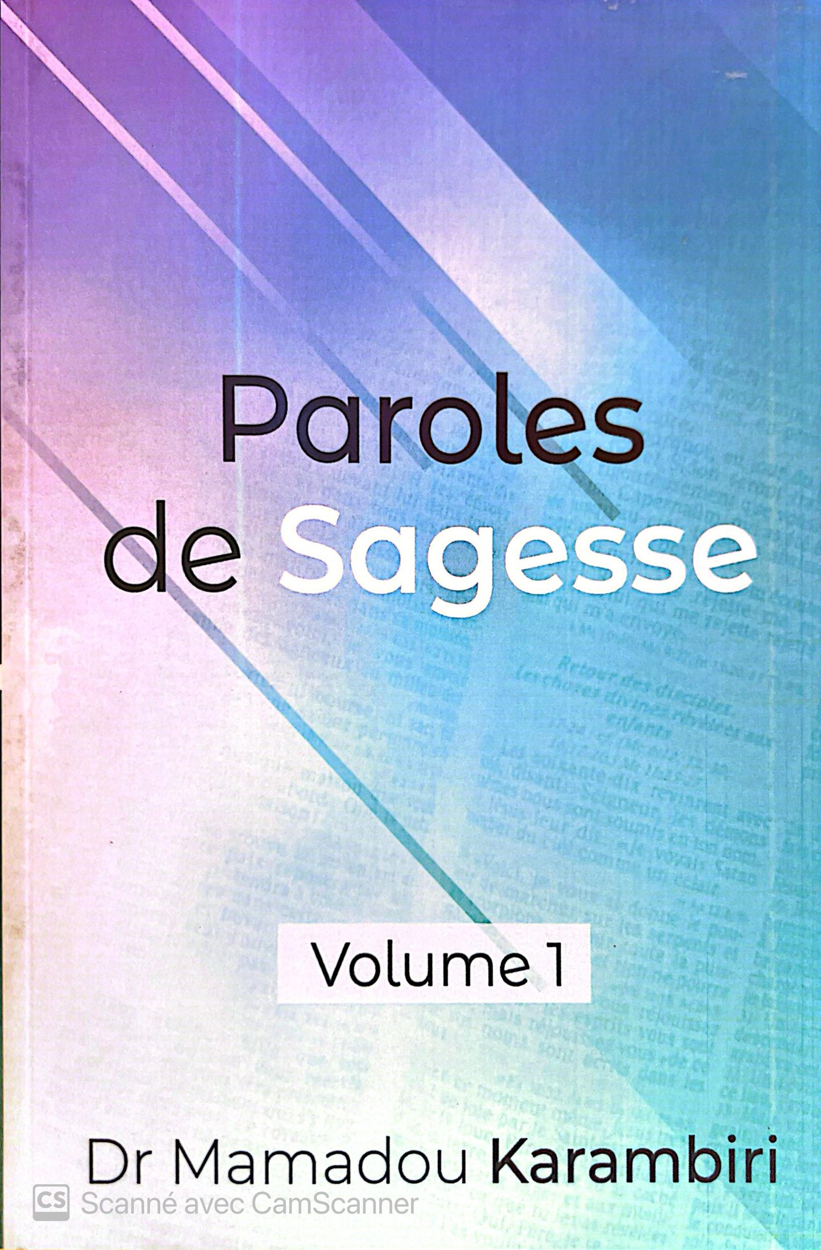 Littérature : Paroles de Sagesse volume 1 du Pasteur Dr Mamadou Karambiri disponible Littérature : Paroles de Sagesse volume 1 du Pasteur Dr Mamadou Karambiri disponible